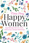 Happy Woman: Saya Bahagia Hari Ini, Esok, Seterusnya, Sampai Selamanya