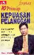 10 Prinsip kepuasan pelanggan : paradigma baru merebut hati pelanggan untuk memenangkan persaingan