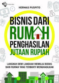 Bisnis Dari Rumah Penghasilan Jutaan Rupiah : Langkah Demi Langkah Memulai Bisnis Dari Rumah Yang Terbukti Menghasilkan