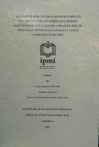 Analysis Of Merger And Acquisition Impacts Toward Financial Performance, Market Performance, Stock Return, And Stock Risk Of Indonesian Non Financial Publicy Listed Companies In 2011-2015