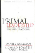 Primal Leadership : Realizing the Power of Emotional Intelligence