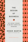 The design of business : why design thinking is the next competitive advantage