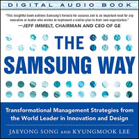 The Samsung Way: Transformational Management Strategies from the World Leader in Innovation and Design