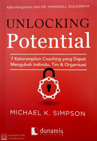 Unlocking Potential : 7 Keterampilan Coaching yang Dapat Mengubah Individu, Tim & organisasi