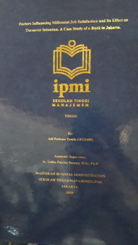 Factors Influencing Millennial Job Satisfaction and Its Effect on Turnover Intention: A Case Study of a Bank in Jakarta