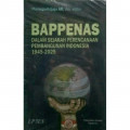 Bappenas : dalam sejarah perencanaan pembangunan Indonesia 1945-2025