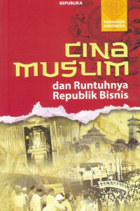 Cina Muslim dan Runtuhnya Republik Bisnis