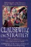 Clausewitz on strategy : inspiration and insight from a master strategist