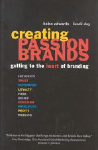 Creating passion brands : getting to the heart of branding