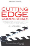 Cutting edge commercials : how to create the worlds best TV ads for brands in the 21st century