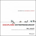 Disciplined Entrepreneurship: 24 Steps to a Successful Startup