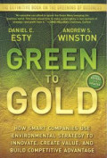 Green to gold : how smart companies use environmental strategy to innovate, create value, and build competitive advantage