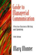 Guide to managerial communication : effective business writing and speaking