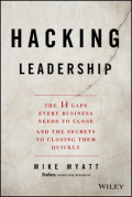 Hacking Leadership: The 11 Gaps Every Business Needs to Close and the Secrets to Closing Them Quickly