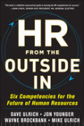 HR from the Outside In: Six Competencies for the Future of Human Resources