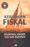 Kebijakan fiskal : pemikiran, konsep, dan implementasi