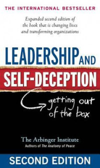 Leadership and Self-Deception: Getting out of the Box