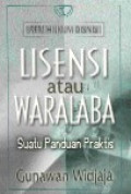 Lisensi atau waralaba : suatu panduan praktis