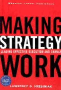 Making strategy work : leading effective execution and change