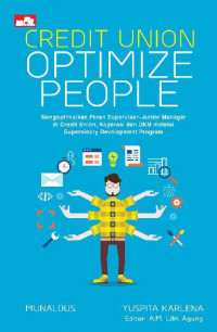 Credit Union Optimize People: Mengoptimalkan Peran Supervisor-Junior Manager di Credit Union, Koperasi dan UKM melalui Supervisory Development Program