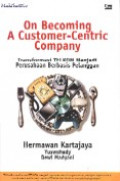 On becoming a customer-centric company : transformasi TELKOM menjadi perusahaan berbasis pelanggan