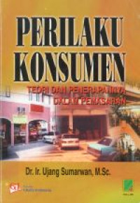 Perilaku konsumen : teori dan penerapannya dalam pemasaran