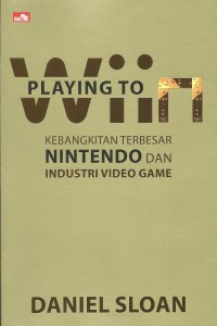 Playing to Wiin: kebangkitan terbesar nintendo dan industri video game