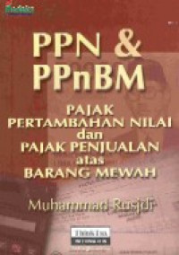 PPn & PPnBM : pajak pertambahan nilai dan pajak penjualan atas barang mewah