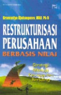 Restrukturisasi perusahaan berbasis nilai : strategi menuju keunggulan bersaing