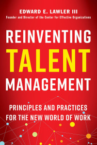 Reinventing Talent Management: Principles and Practices for the New World of Work