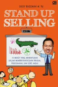 Stand up selling: 10 menit yang menentukan dalam mempresentasikan produk, perusahaan, dan diri anda !