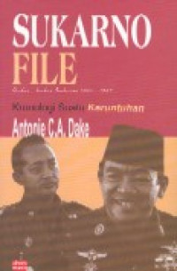 Sukarno file : berkas-berkas Soekarno 1965-1967 kronologi suatu keruntuhan