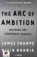 The arc of ambition : defining the leadership journey