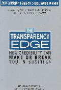 The transparency edge : How credibility can make or break you in business