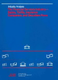 Industry analysis :The Financial services industry : banks, thrifts, insurance companies, and securities firms