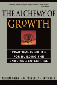 The Alchemy of growth : practical insights for building the enduring enterprise