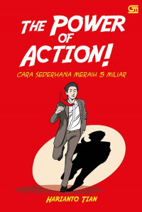 The Power of Action : Cara Sederhana Meraih 5 Miliar