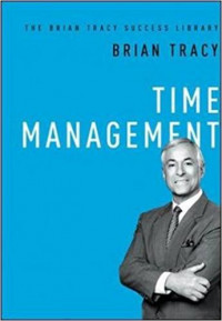 Time Management: the Brian Tracy Success Library